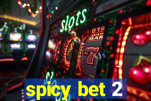 spicy bet 2